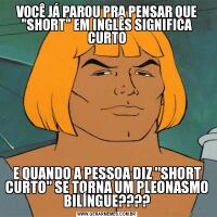 VOCÊ JÁ PAROU PRA PENSAR QUE 