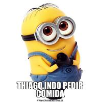 THIAGO INDO PEDIR COMIDA