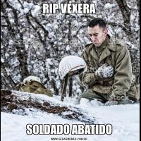 RIP VEXERASOLDADO ABATIDO