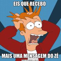 EIS QUE RECEBO MAIS UMA MENSAGEM DO ZÉ