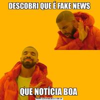 DESCOBRI QUE É FAKE NEWSQUE NOTÍCIA BOA 