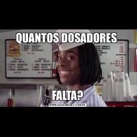 QUANTOS DOSADORES FALTA?
