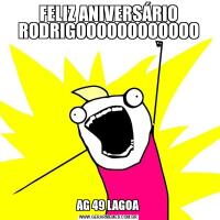 FELIZ ANIVERSÁRIO
RODRIGOOOOOOOOOOOOAG 49 LAGOA