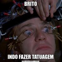 BRITOINDO FAZER TATUAGEM