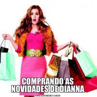 COMPRANDO AS NOVIDADES DE DIANNA