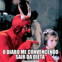O DIABO ME CONVENCENDO SAIR DA DIETA 
