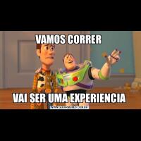VAMOS CORRER VAI SER UMA EXPERIENCIA