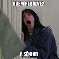 QUEM RESOLVE? A SÊNIOR