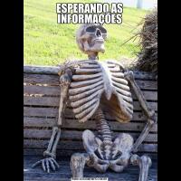 ESPERANDO AS INFORMAÇÕES