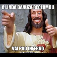 A LINDA DANUZA RECLAMOUVAI PRO INFERNO