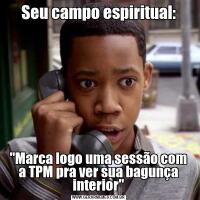 Seu campo espiritual: