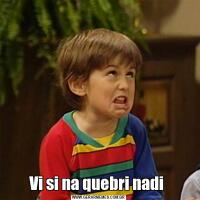 Vi si na quebri nadi 