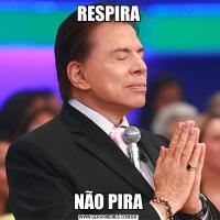RESPIRANÃO PIRA