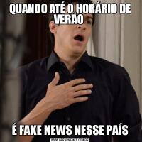 QUANDO ATÉ O HORÁRIO DE VERÃO É FAKE NEWS NESSE PAÍS