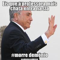 Eis que a professora mais chata entra na sla#morre demônio