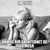 EM 2060VAMOS RIR DA INTERNET DE 1000 MEGA