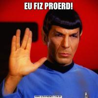 EU FIZ PROERD!