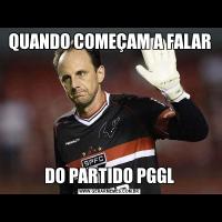 QUANDO COMEÇAM A FALARDO PARTIDO PGGL