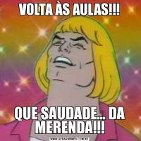 VOLTA ÀS AULAS!!!QUE SAUDADE... DA MERENDA!!!