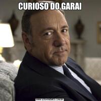 CURIOSO DO GARAI