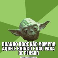 QUANDO VOCÊ NÃO COMPRA AQUELE BRINCO E NÃO PARA DE PENSAR