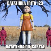 BATATINHA FRITA 123BATATINHA DO  CAPETA