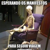 ESPERANDO OS MANIFESTOS PARA SEGUIR VIAGEM 