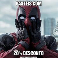 PASTÉIS COM20% DESCONTO