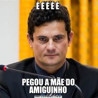 É É É É É PEGOU A MÃE DO AMIGUINHO