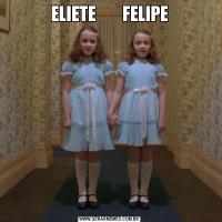 ELIETE        FELIPE