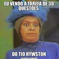 EU VENDO A TAREFA DE 30 QUESTÕES DO TIO HYWSTON