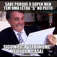 SABE PORQUE O SUPER MEN TEM UMA LETRA 