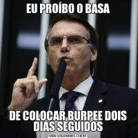 EU PROÍBO O BASADE COLOCAR BURPEE DOIS DIAS SEGUIDOS