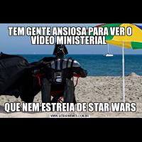 TEM GENTE ANSIOSA PARA VER O VÍDEO MINISTERIAL QUE NEM ESTREIA DE STAR WARS