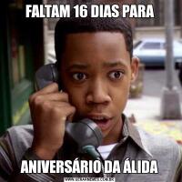 FALTAM 16 DIAS PARAANIVERSÁRIO DA ÁLIDA