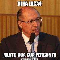 OLHA LUCAS MUITO BOA SUA PERGUNTA