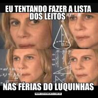 EU TENTANDO FAZER A LISTA DOS LEITOS NAS FÉRIAS DO LUQUINHAS