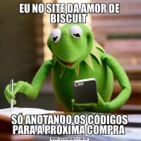 EU NO SITE DA AMOR DE BISCUIT SÓ ANOTANDO OS CÓDIGOS PARA A PRÓXIMA COMPRA 