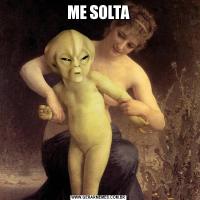 ME SOLTA
