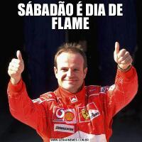 SÁBADÃO É DIA DE FLAME