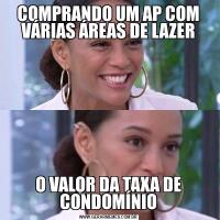 COMPRANDO UM AP COM VÁRIAS ÁREAS DE LAZERO VALOR DA TAXA DE CONDOMÍNIO