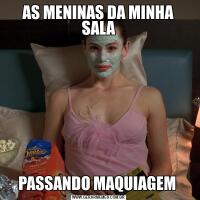 AS MENINAS DA MINHA SALAPASSANDO MAQUIAGEM 