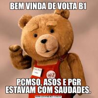 BEM VINDA DE VOLTA B1 PCMSO, ASOS E PGR ESTAVAM COM SAUDADES.