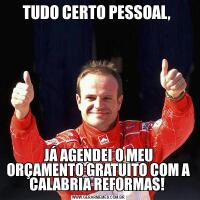 TUDO CERTO PESSOAL, JÁ AGENDEI O MEU ORÇAMENTO GRATUITO COM A CALABRIA REFORMAS! 