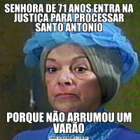 SENHORA DE 71 ANOS ENTRA NA JUSTIÇA PARA PROCESSAR SANTO ANTONIOPORQUE NÃO ARRUMOU UM VARÃO