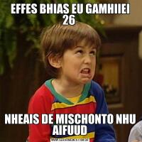 EFFES BHIAS EU GAMHIIEI 26 NHEAIS DE MISCHONTO NHU AIFUUD