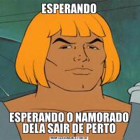 ESPERANDOESPERANDO O NAMORADO DELA SAIR DE PERTO