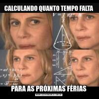 CALCULANDO QUANTO TEMPO FALTAPARA AS PRÓXIMAS FÉRIAS