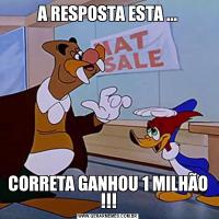 A RESPOSTA ESTA ...CORRETA GANHOU 1 MILHÃO !!!