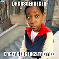 DRGRSGERREGERERGERGERGERGSTREFREE
